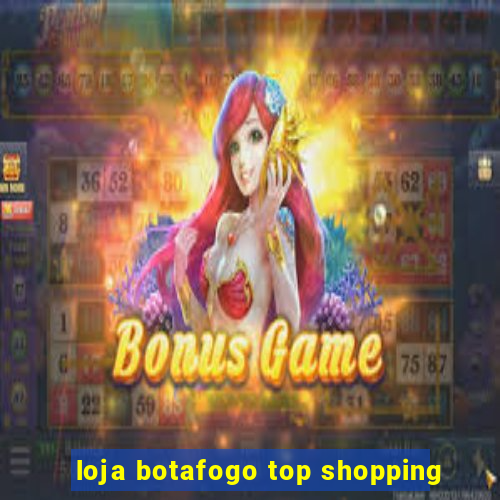 loja botafogo top shopping